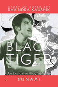 THE BLACK TIGER : STORY OF SUPER SPY RAVINDRA KAUSHIK