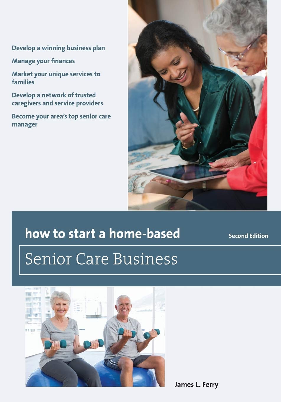 How to Start a HomeBased Senior Care Business (HomeBased Business Series)