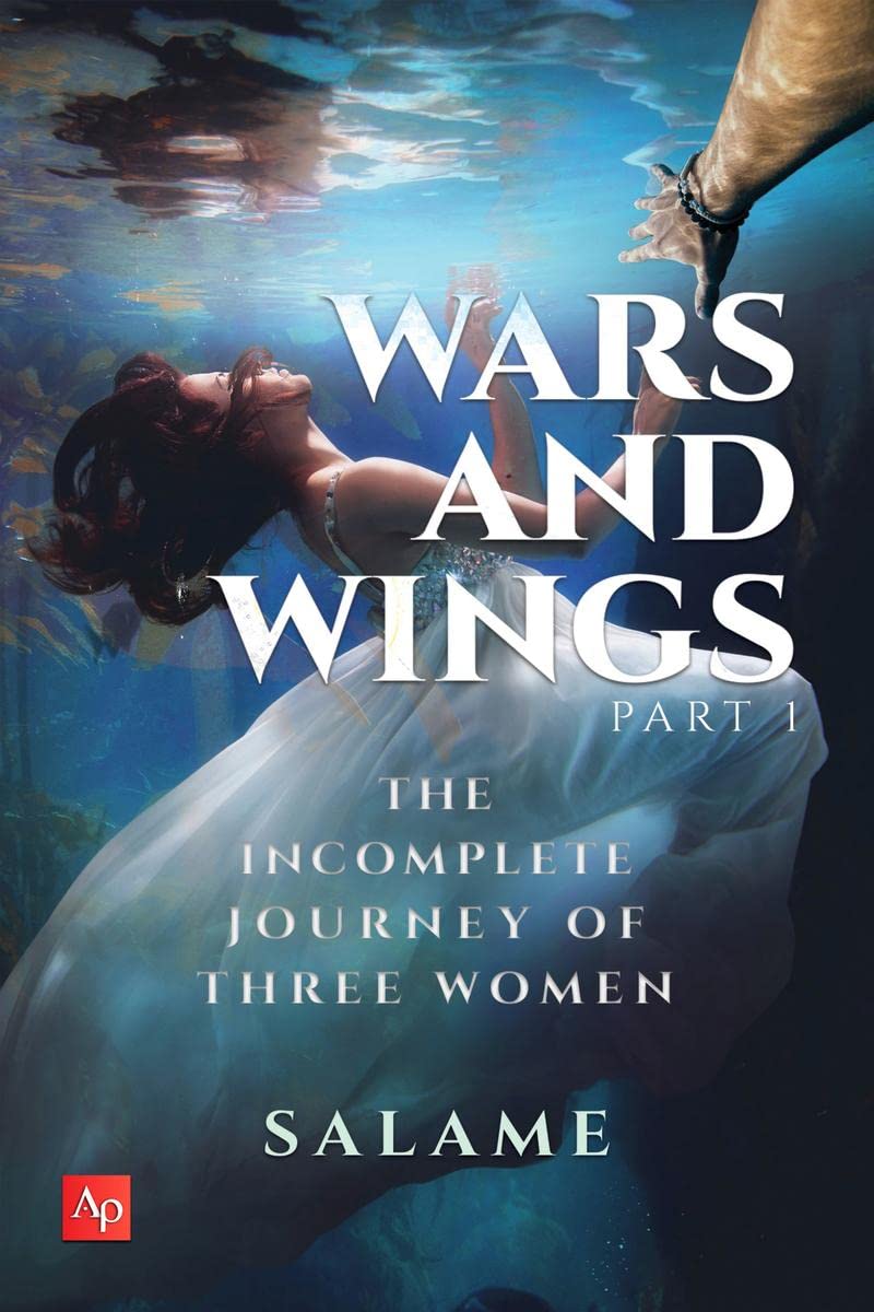 Wars And Wings : The Incomplete Journey of Three Women