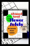 Advanced Level Flower Sudoku: For experts only : Puzzles for adults and teens, Extreme level Puzzles