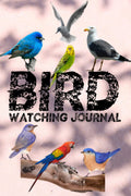 Bird Watching Journal : Bird Watching Log, Notebook and Journal, A Birdwatching Log Book for Birders & Bird Watchers, A Perfect 