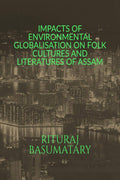 Impacts Of Environmental Globalisation On Folk Cultures And Literatures Of Assam
