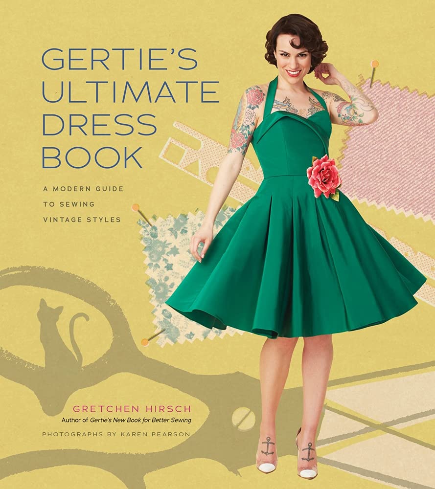 Gerties Ultimate Dress Book: A Modern Guide to Sewing Fabulous Vintage Styles (Gerties Sewing)
