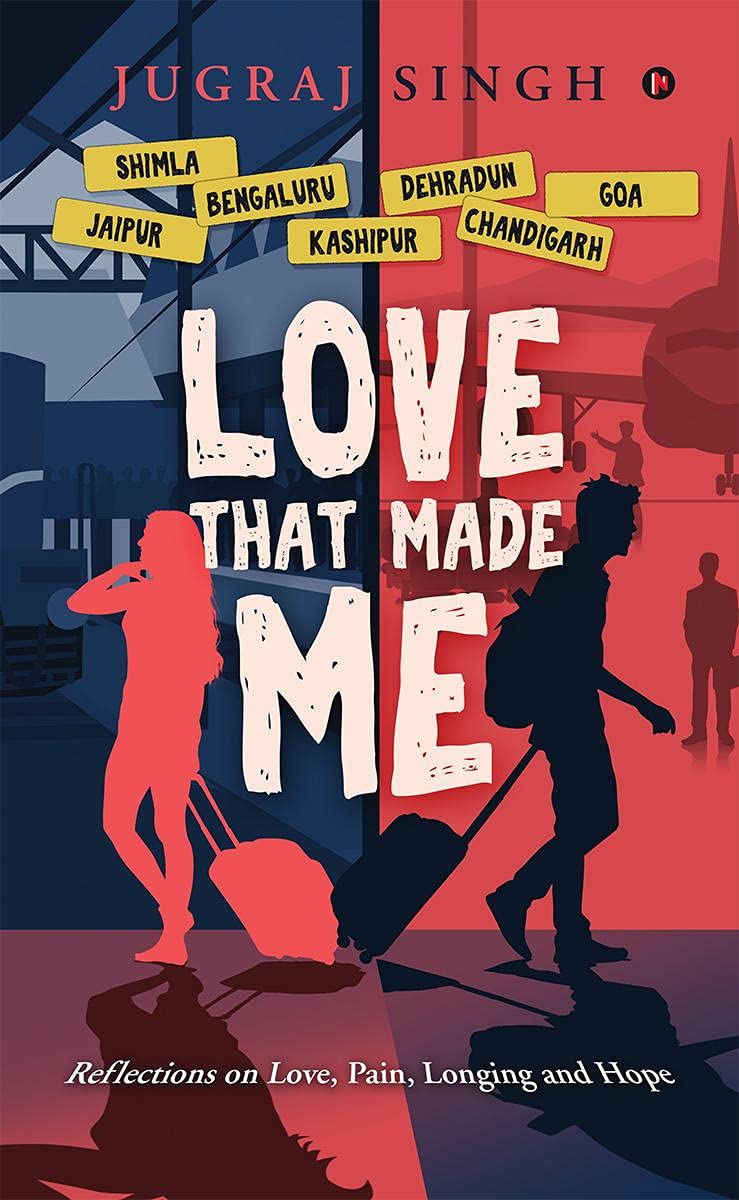 Love That Made Me : Reflections On Love, Pain, Longing And Hope