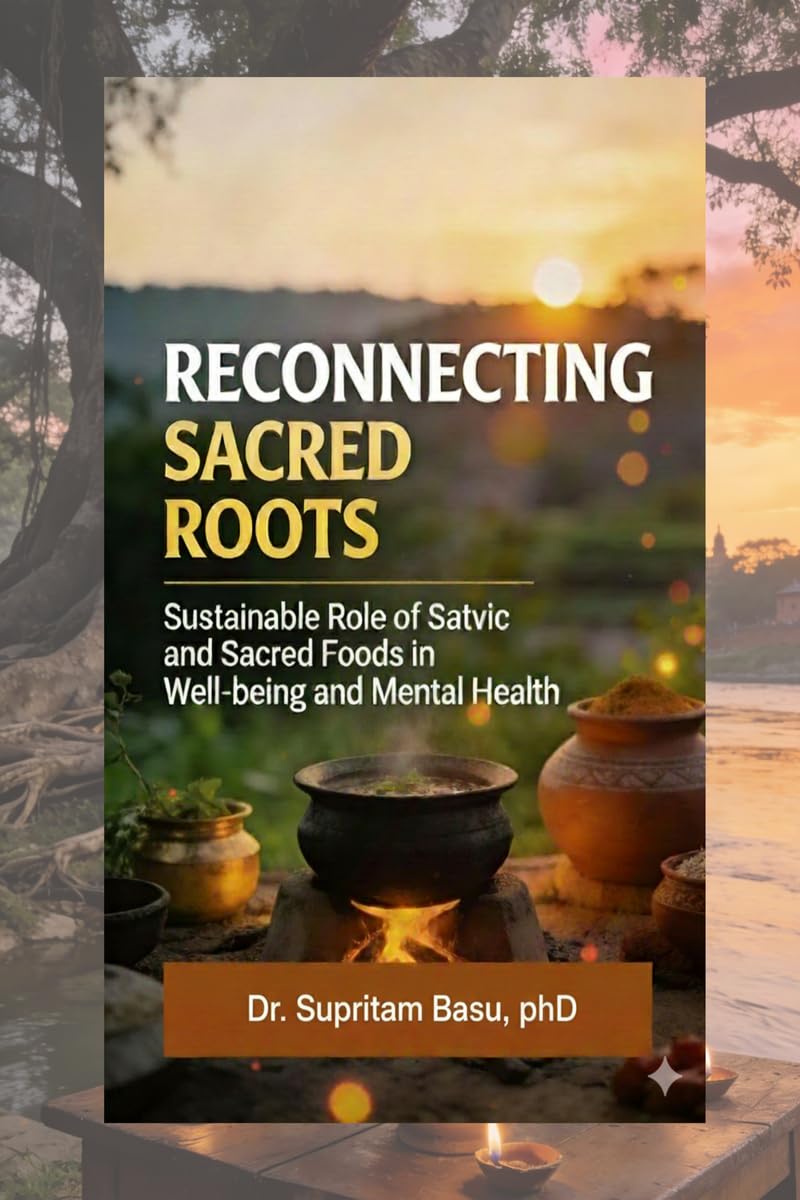 Reconnecting Sacred Roots: Sustainable role of satvic and sacred food in well being and mental health