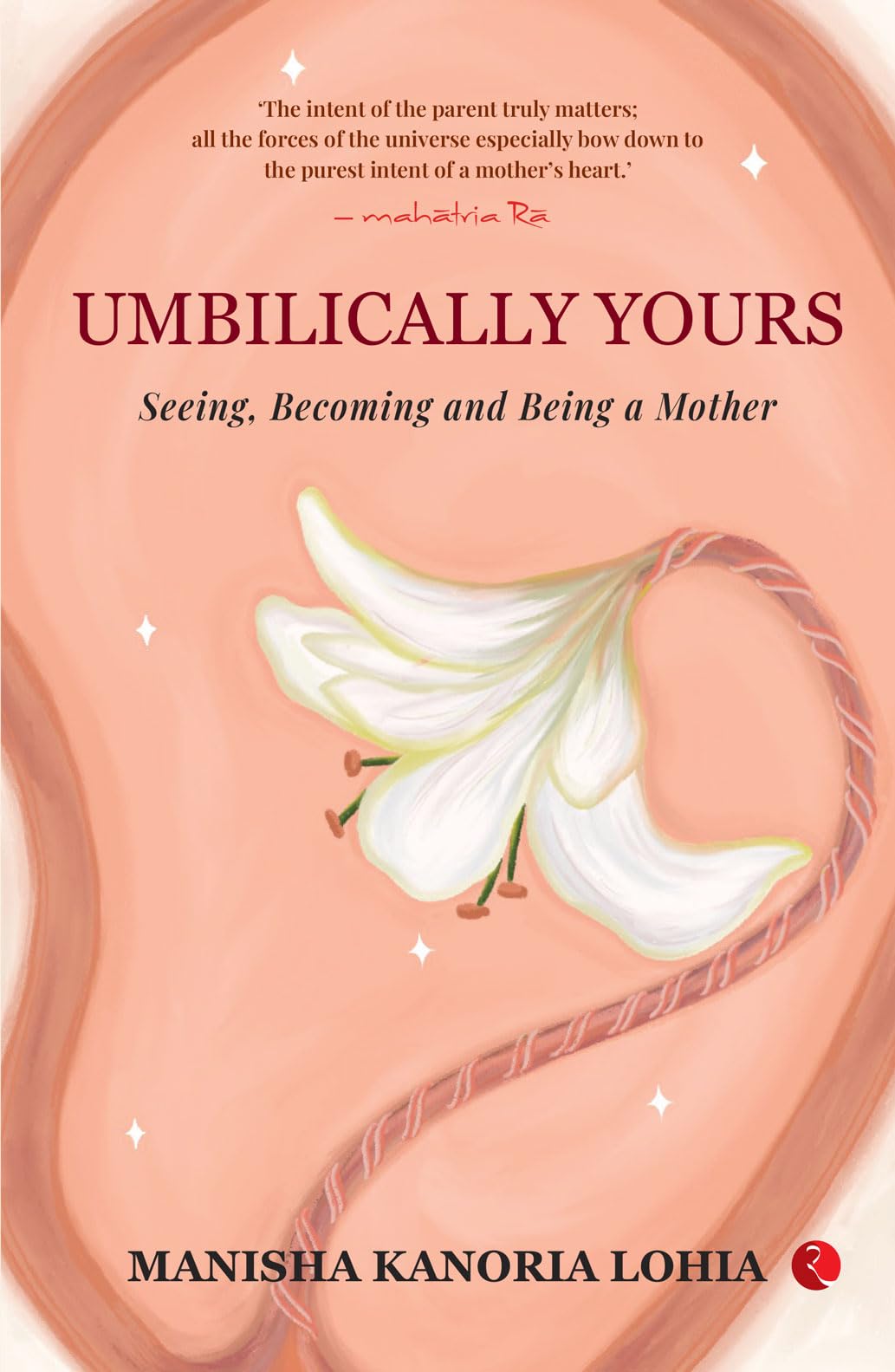 Umbilically Yours: Seeing, Becoming And Being A Mother