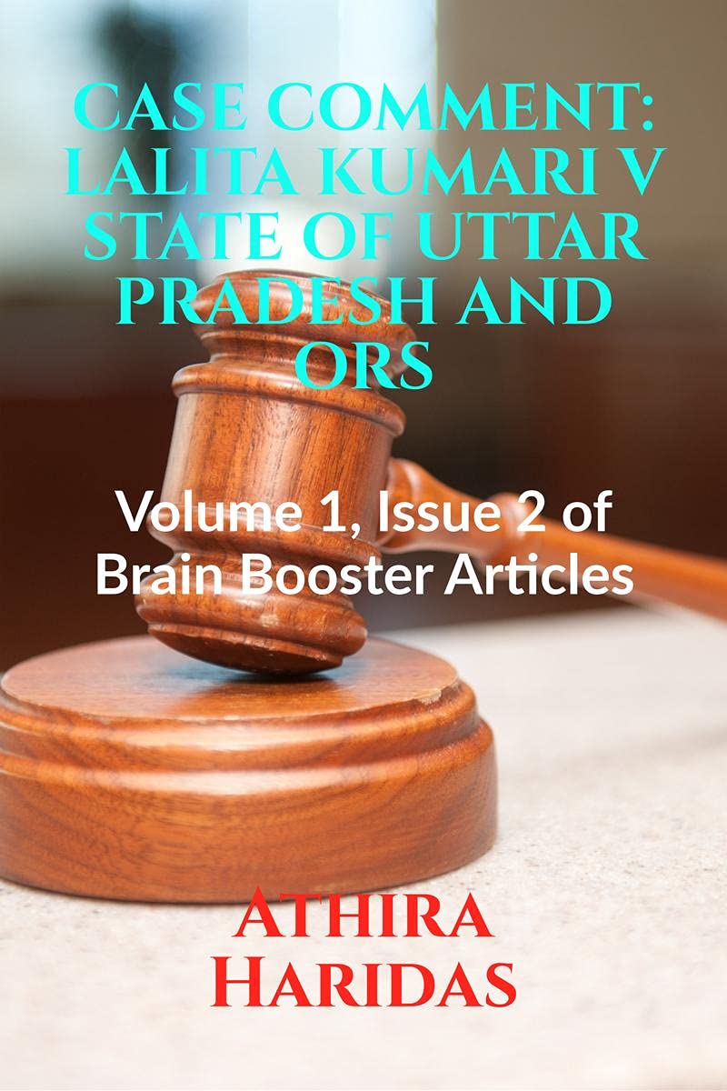 CASE COMMENT: LALITA KUMARI V STATE OF UTTAR PRADESH AND ORS : Volume 1, Issue 2 of Brain Booster Articles