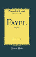 Fayel: Tragdie (Classic Reprint)
