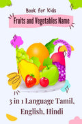 Book For Kids : 3 In 1 Fruits And Vegetables Name In Tamil, English And Hindi