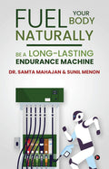 Fuel Your Body Naturally : Be A LongLasting Endurance Machine