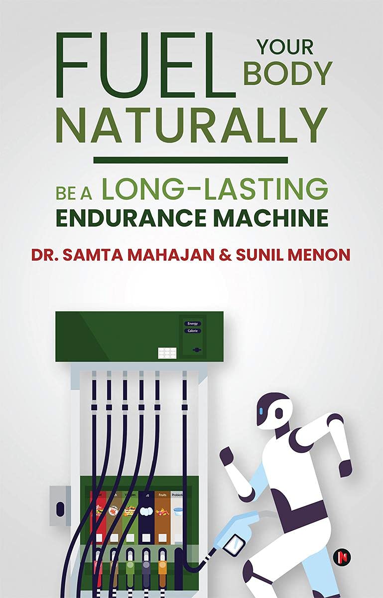 Fuel Your Body Naturally : Be A LongLasting Endurance Machine