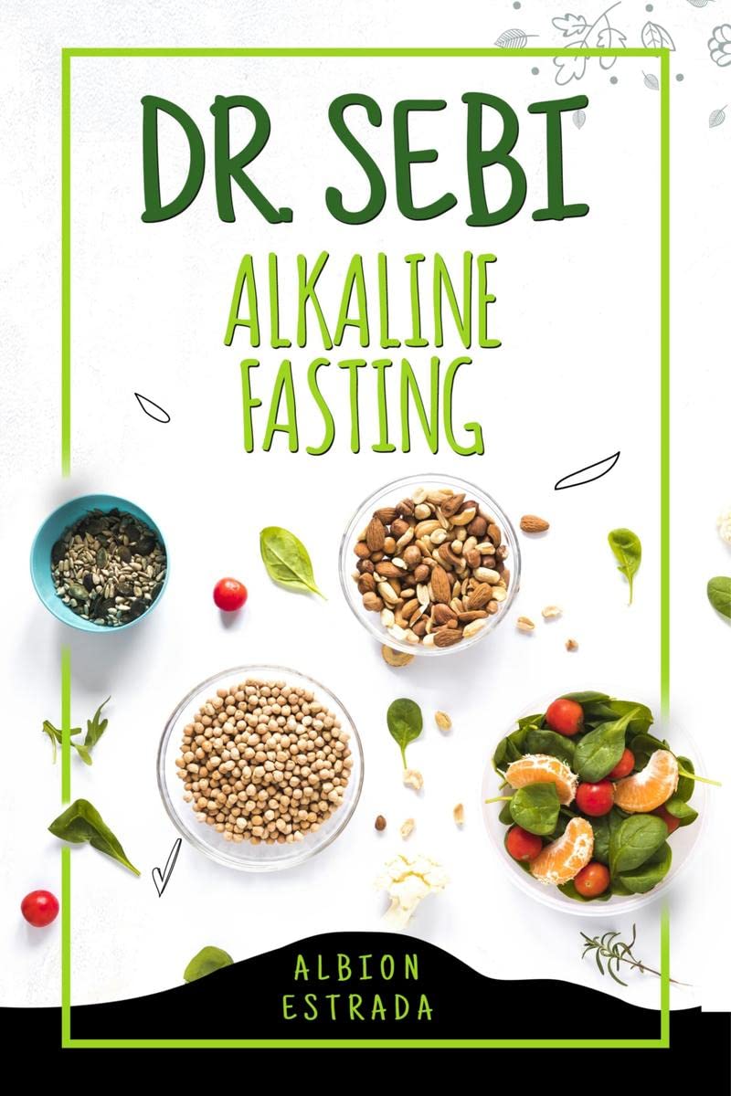 DR. SEBI ALKALINE FASTING: How 7000+ People Overcame Cold Sores and Genital Herpes Without the Use of Medication Using the Prove