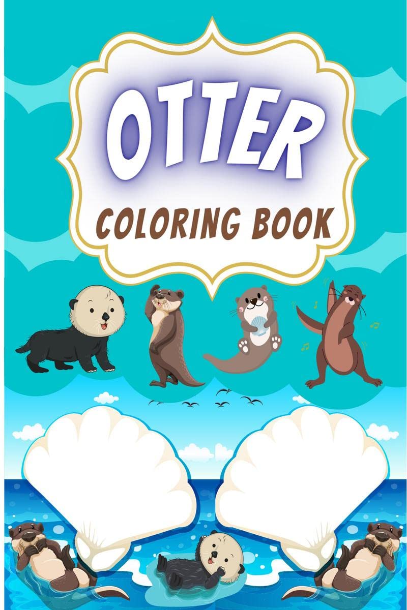 Otter Coloring Book : Amazing Otter Coloring Book for Adults | Perfect Gift Idea for the Little One !