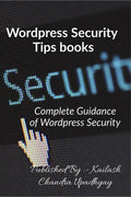 Wordpress Security: Complete Guidance Wordpress Security