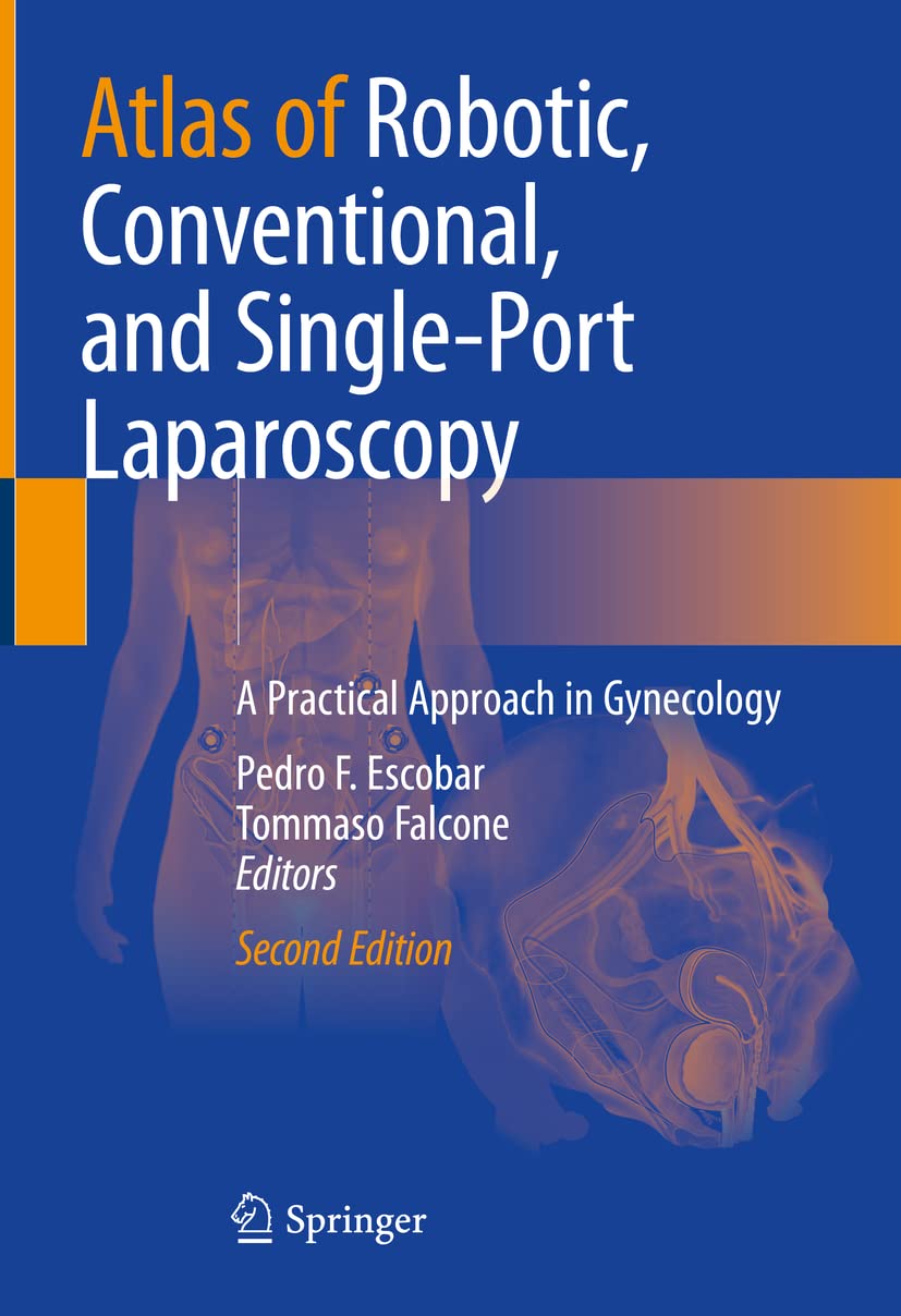 Atlas of Robotic, Conventional, and SinglePort Laparoscopy: A Practical Approach in Gynecology