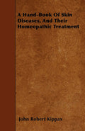 A HandBook Of Skin Diseases, And Their Homeopathic Treatment