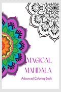 MAGICAL MANDALA  Advanced Coloring Book: Beautiful Abstract Coloring Pages for Adults | Free Your Imagination & Practice Awaren