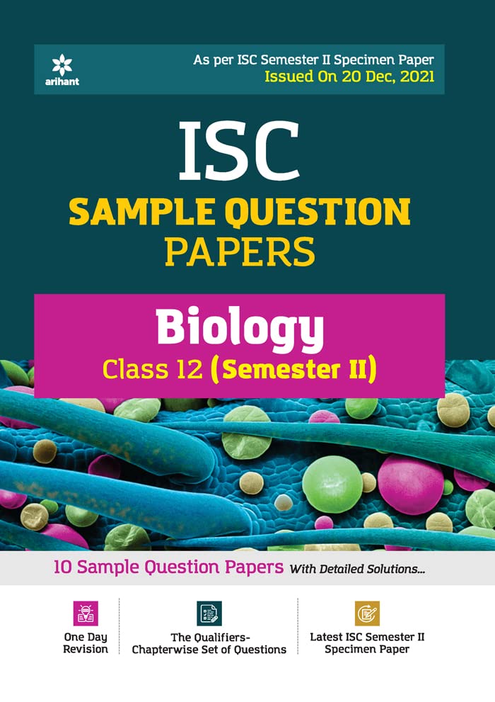 Arihant ISC Semester 2 Biology Class 10 Sample Question Papers (As per ISC Semester 2 Specimen Paper Issued on 20 Dec 2021) (Old