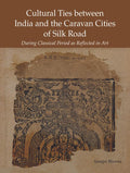 Cultural Ties between India and the Caravan Cities of Silk Road
