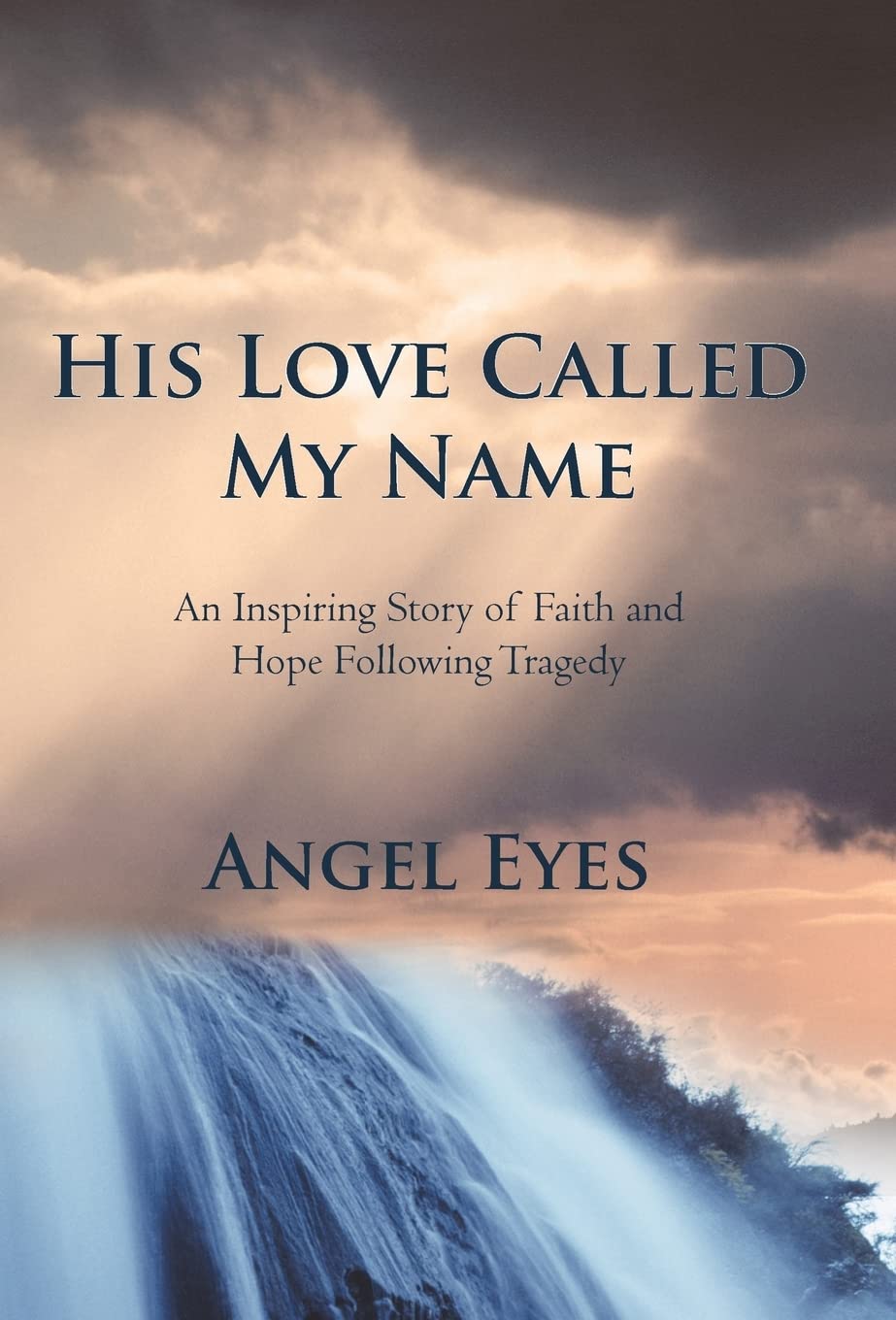 His Love Called My Name: An Inspiring Story of Faith and Hope Following Tragedy