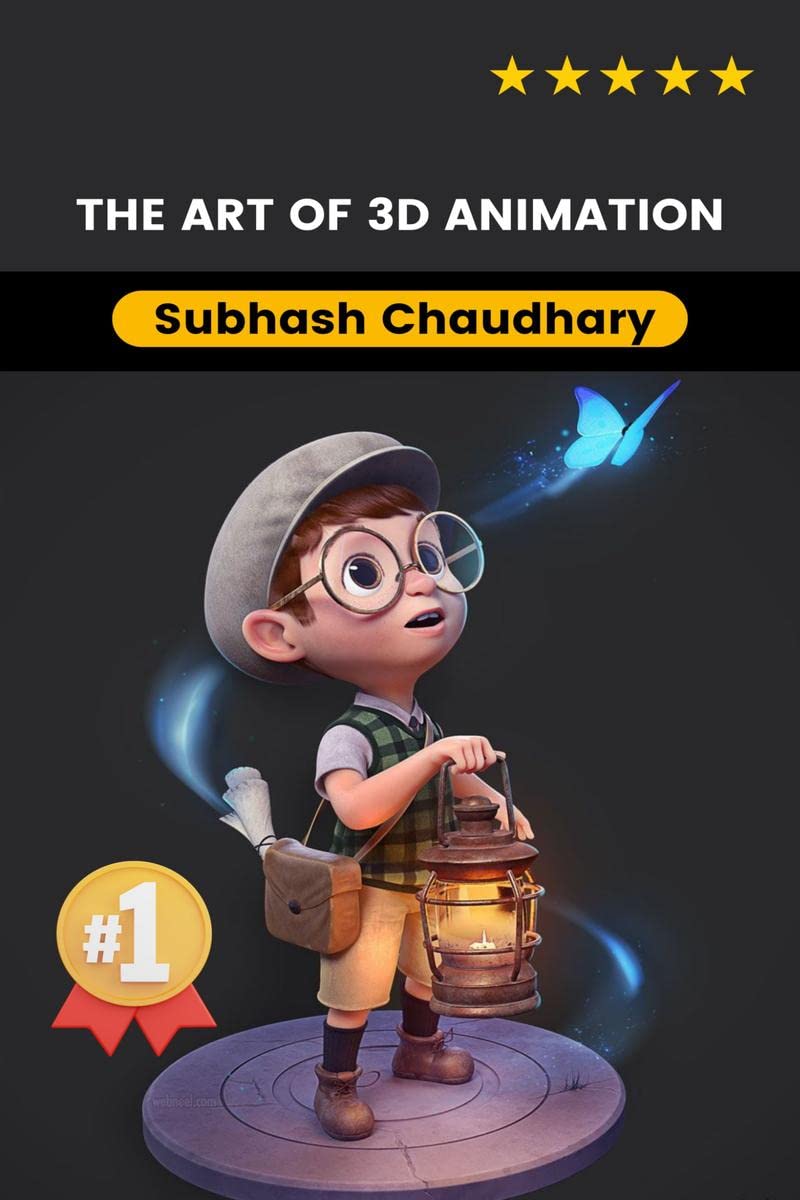 The Art of 3D Animation : A Comprehensive Guide to Crafting Spectacular Visuals