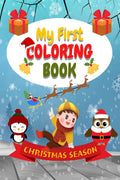 My First Coloring Book : Friendly Designs With Easy Coloring Santa Clause, Reindeer, Snowmen , Penguin A Perfect Gift For Kids A