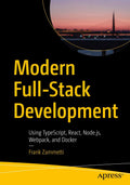 Modern FullStack Development: Using TypeScript, React, Node.js, Webpack, and Docker