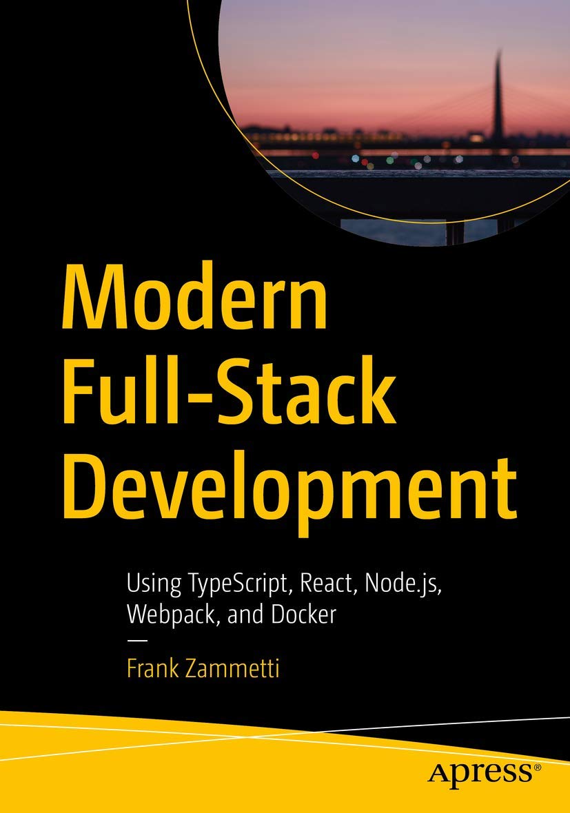 Modern FullStack Development: Using TypeScript, React, Node.js, Webpack, and Docker