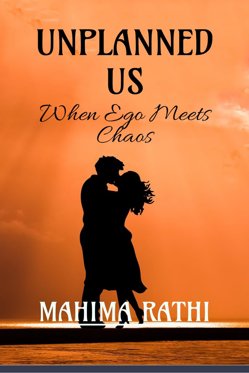Unplanned us: When ego meets chaos