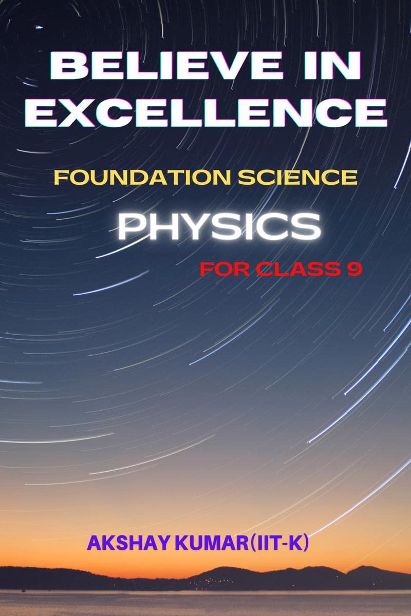 BELIEVE IN EXCELLENCE  PHYSICS : FOUNDATION SCIENCE