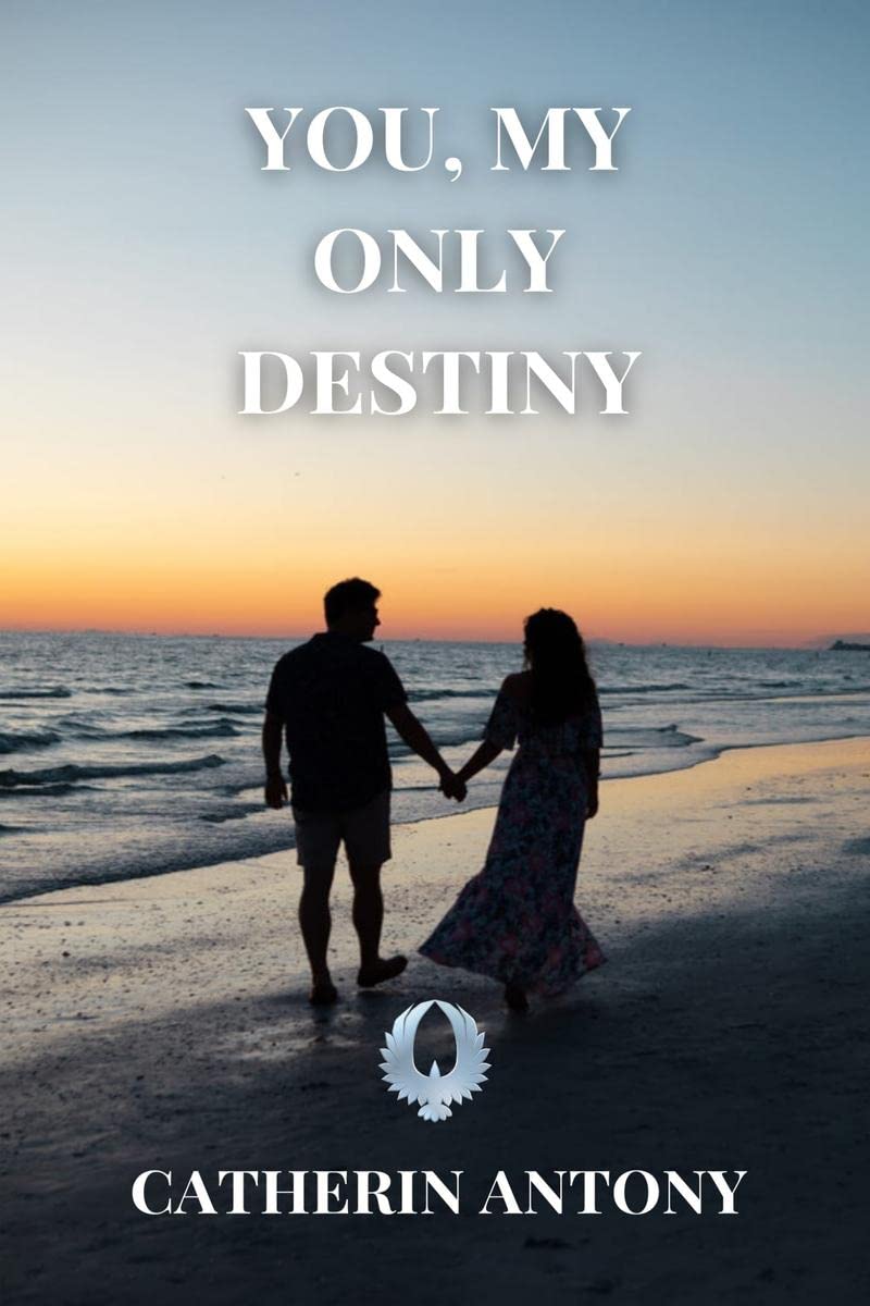 You, my only destiny.