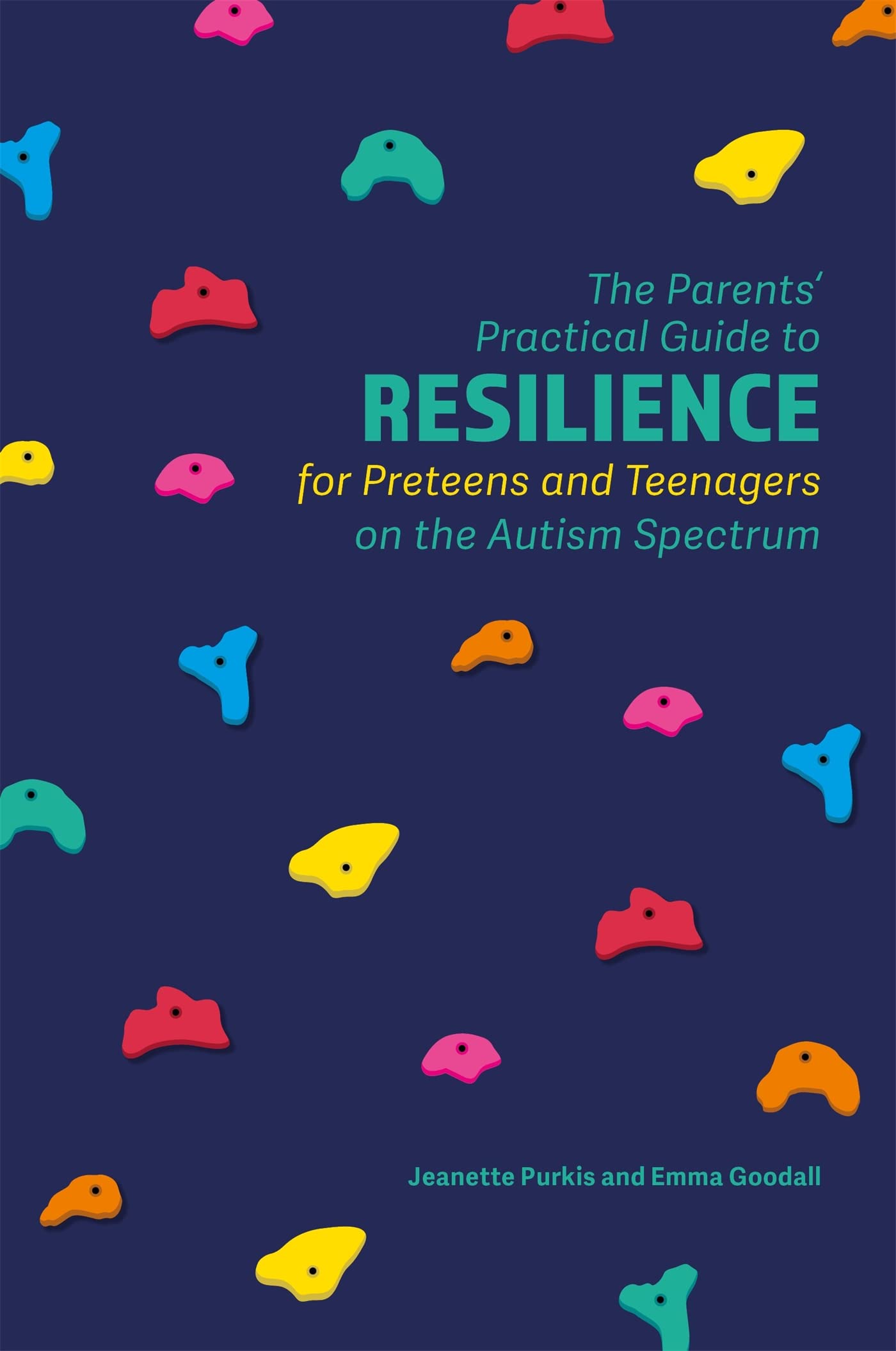 The Parents Practical Guide to Resilience for Preteens and Teenagers on the Autism Spectrum