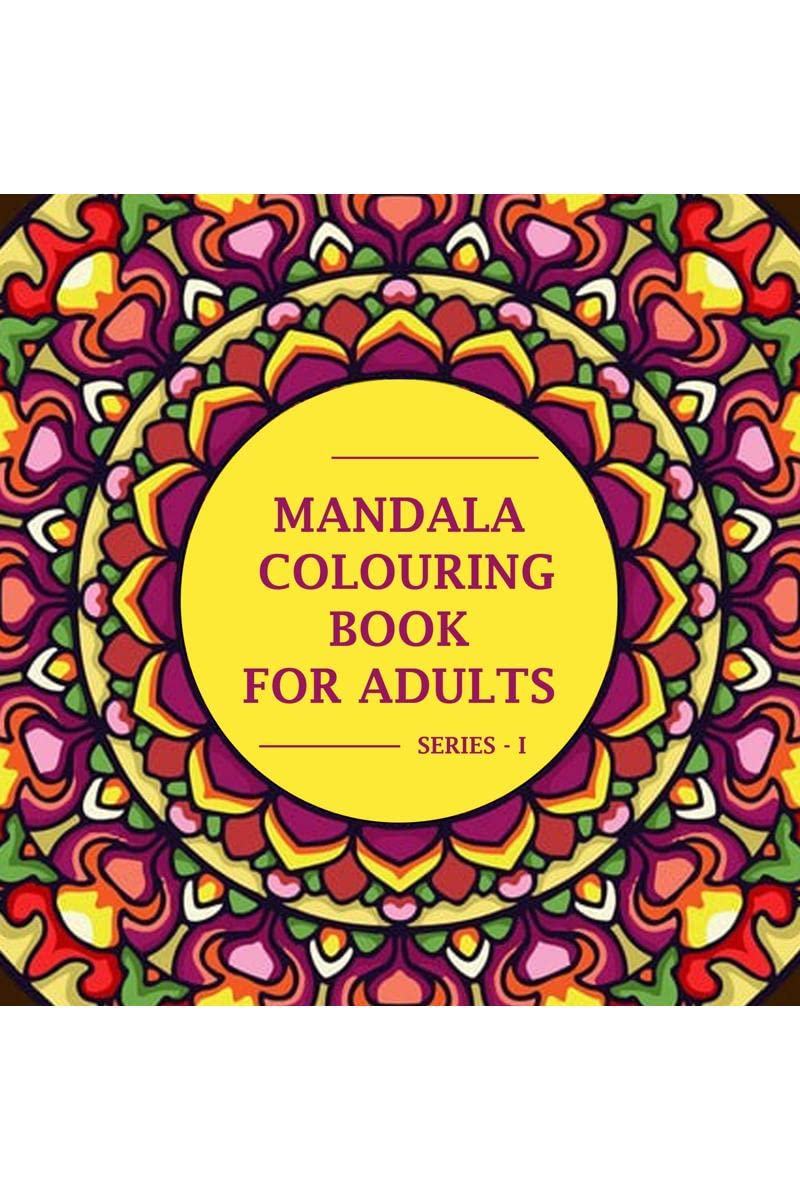 MANDALA COLOURING BOOK FOR ADULTS : SERIES  I