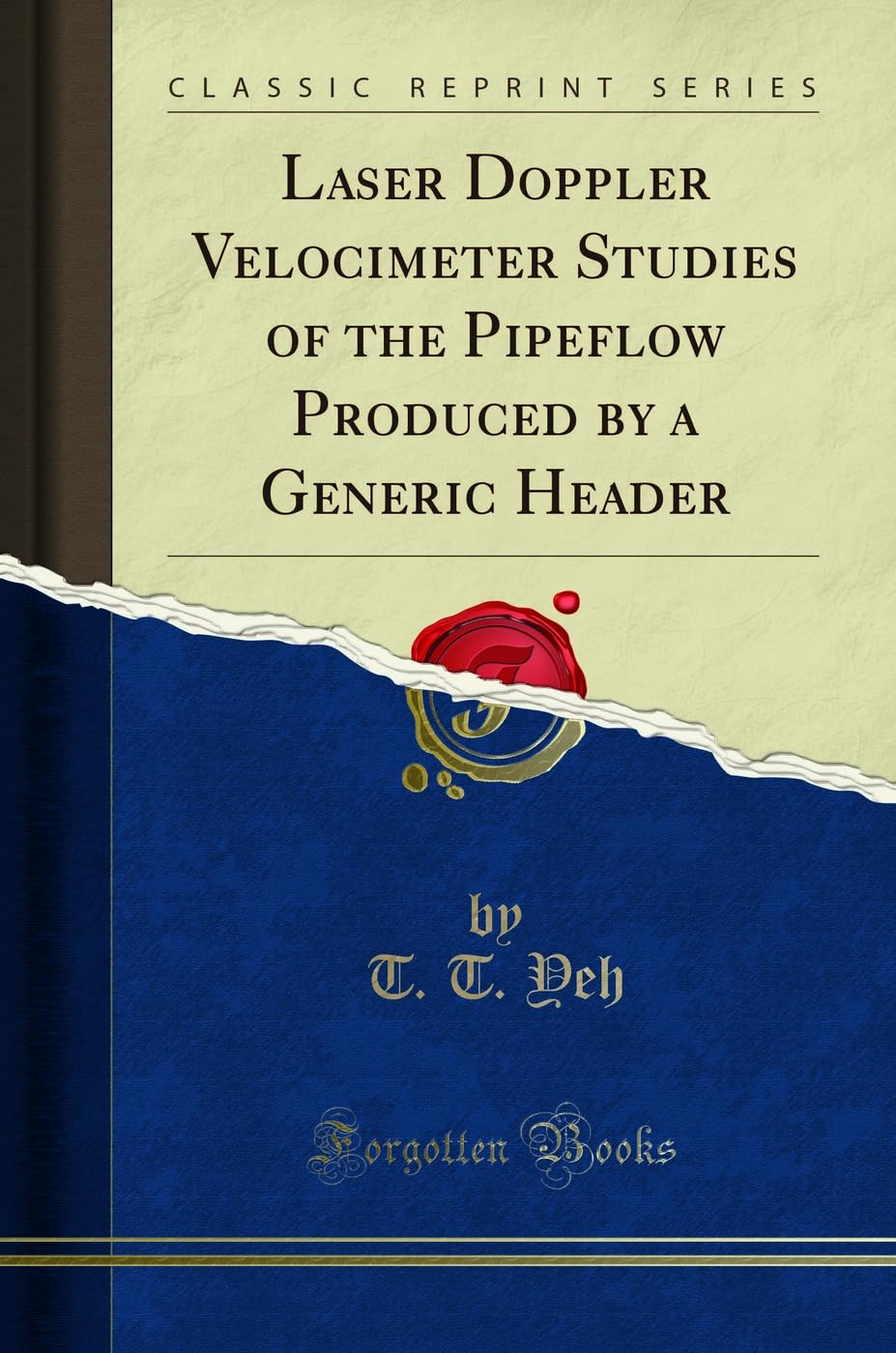 Laser Doppler Velocimeter Studies of the Pipeflow Produced by a Generic Header (Classic Reprint)