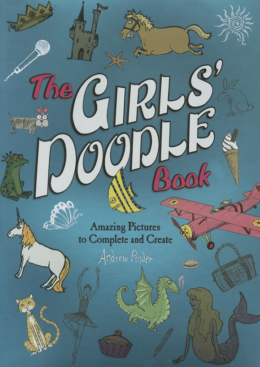 The Girls Doodle Book: Amazing Pictures to Complete and Create
