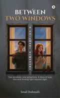 Between Two Windows  A Poignant Symphony: Two windows, one symphony. A story of love, loss and finding light beyond sight