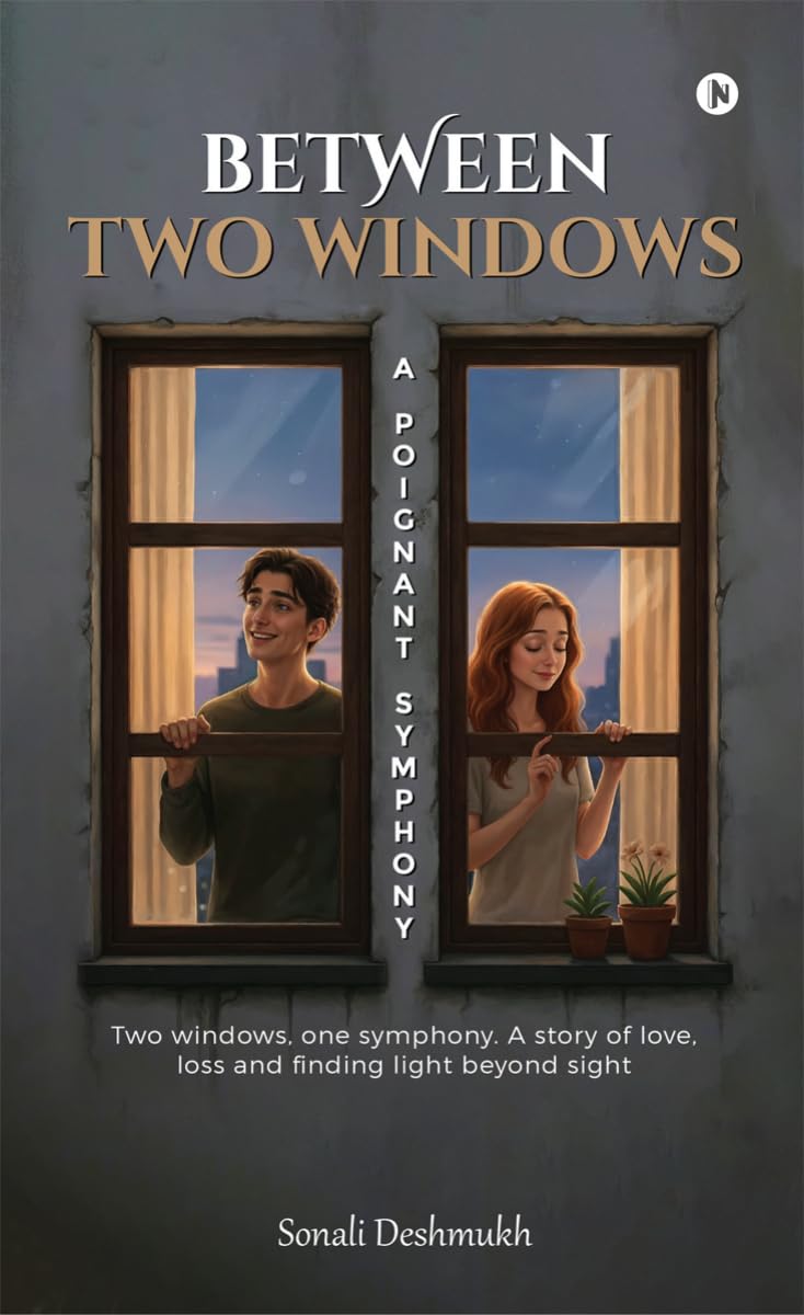 Between Two Windows  A Poignant Symphony: Two windows, one symphony. A story of love, loss and finding light beyond sight