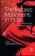 The Maoist Movement in India: Perspectives and Counterperspectives