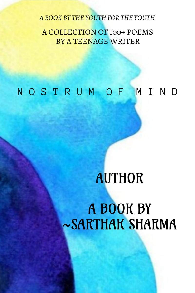 NOSTRUM OF MIND  BY SARTHAK SHARMA : A Book By The Youth For The Youth
