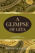 A Glimpse Of Gita : An Atheistic Interpretation Of God