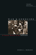 War And Genocide: A Concise History Of The Holocaust, 3Rd Edition | Doris L. Bergen | War & Genocide: A Concise History Of The H
