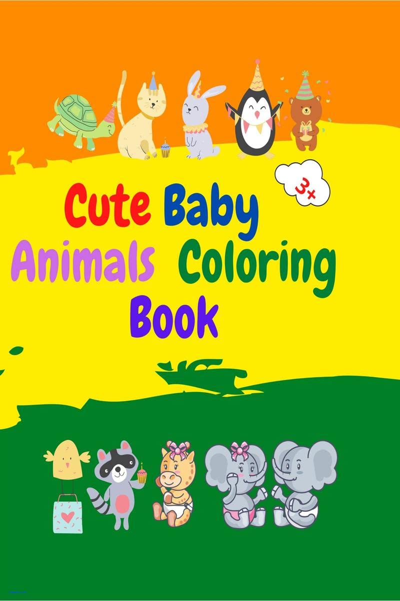 Cute Baby Animals Coloring Book : Adorable Baby Animals Coloring Book aged 3+ | Super Cute Baby Woodland Animals | Animal Colori