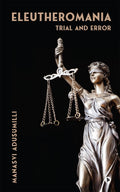 ELEUTHEROMANIA: TRIAL AND ERROR