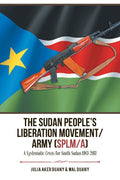 The Sudan Peoples Liberation Movement/Army (Splm/A): A Systematic Crisis for South Sudan 19832013