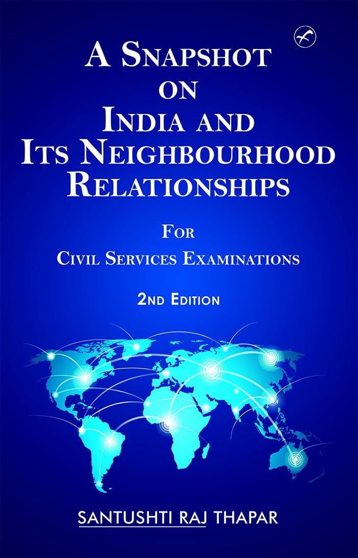 A Snapshot On India And Its Neighbourhood Relationships (2Nd Edition)