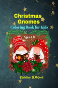 Christmas Gnomes Coloring Book for Kids Ages 48 : Easy childrens colouring book with stunning Christmas illustrations.