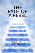 THE PATH OF A REBEL