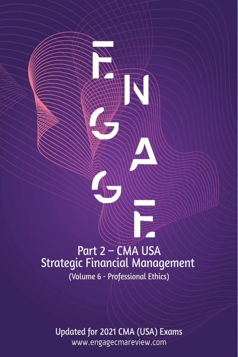 CMA USA  Part 2  Strategic Financial Management  Volume 6 (Professional Ethics) + Online Test Bank Access : Section F | 5000 