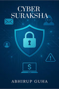 Cyber Suraksha: A Common Mans Handbook to Outsmart Online Crimes
