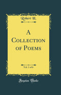 A Collection of Poems, Vol. 1 of 6 (Classic Reprint)